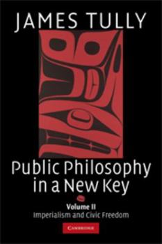 Electronics Public Philosophy in a New Key: Volume 2, Imperialism and Civic Freedom Book