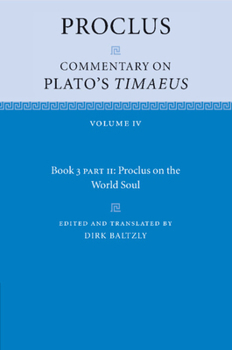 Proclus: Commentary on Plato's Timaeus: Volume 4, Book 3, Part 2, Proclus on the World Soul - Book #4 of the Commentaries of Proclus on the Timaeus of Plato in Five Books