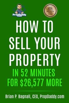 Paperback How to Sell Your Property in 52 Minutes for $26,577 MORE Book