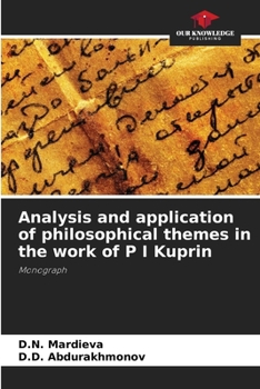 Analysis and application of philosophical themes in the work of P I Kuprin