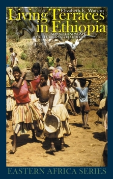 Living Terraces in Ethiopia: Konso Landscape, Culture & Development (Eastern Africa Series)