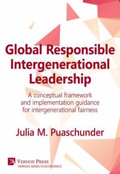 Hardcover Global Responsible Intergenerational Leadership: A conceptual framework and implementation guidance for intergenerational fairness Book