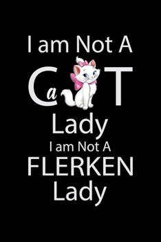 I am not a cat lady I am not a Flerken Lady: Cat College Ruled Notebook,Lined Blank Journal Notebook, 6 x 9, 100 Pages,Cat College Ruled Notebook Notebook for Cat Lover Laddies,Cat Notebook for girls