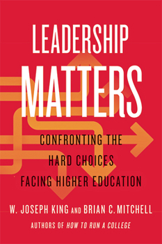 Hardcover Leadership Matters: Confronting the Hard Choices Facing Higher Education Book