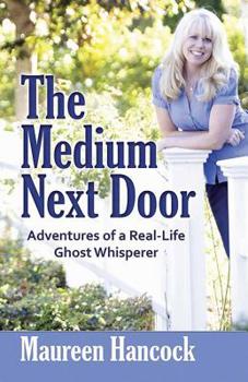 Paperback The Medium Next Door: Adventures of a Real-Life Ghost Whisperer Book