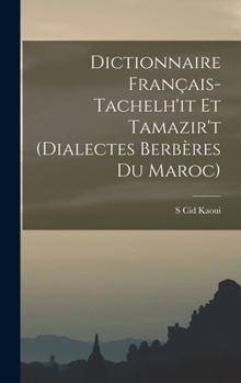 Hardcover Dictionnaire Français-Tachelh'it Et Tamazir't (Dialectes Berbères Du Maroc) [French] Book