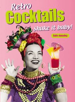Paperback Retro Cocktails: Shake It Baby! Book
