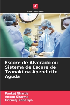 Escore de Alvorado ou Sistema de Escore de Tzanaki na Apendicite Aguda (Portuguese Edition)
