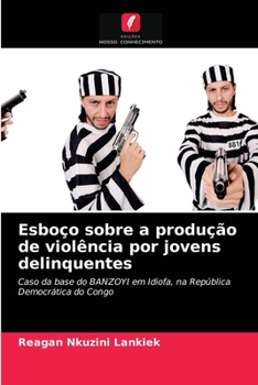 Paperback Esboço sobre a produção de violência por jovens delinquentes [Portuguese] Book