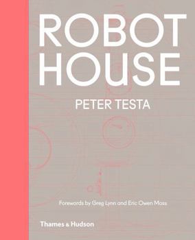 Hardcover Robot House: Instrumentation, Representation, Fabrication Book