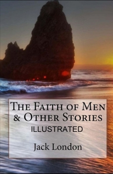 The Faith of Men & Other Stories illustrated