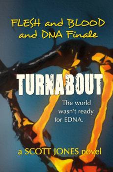 Paperback TURNABOUT: FLESH and BLOOD and DNA Finale: The world wasn't ready for EDNA. Book