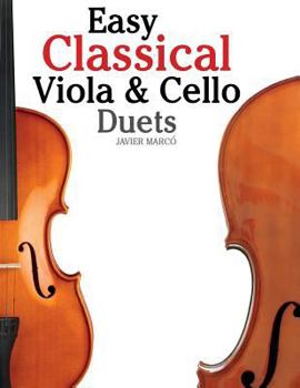 Paperback Easy Classical Viola & Cello Duets: Featuring Music of Bach, Mozart, Beethoven, Strauss and Other Composers. Book