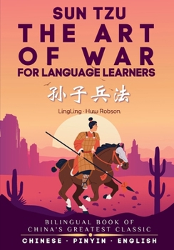 The Art of War for Language Learners: A Bilingual Chinese-English Modern Edition of China's Greatest Classic: Sun Tzu's The Art of War (????) Full Book