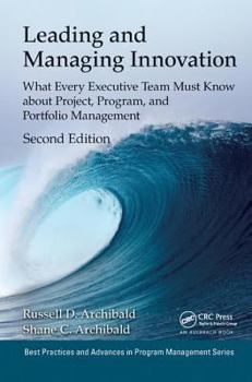 Hardcover Leading and Managing Innovation: What Every Executive Team Must Know about Project, Program, and Portfolio Management, Second Edition Book