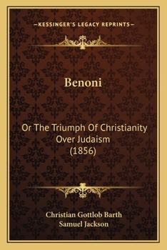 Paperback Benoni: Or The Triumph Of Christianity Over Judaism (1856) Book