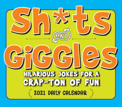 Calendar 2021 Sh*ts & Giggles: Hilarious Jokes for a Crap-Ton of Fun Boxed Daily Calendar Book