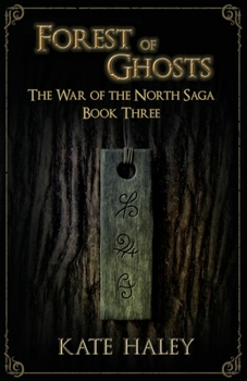 Forest of Ghosts: The War of the North Saga Book Three - Book #3 of the War of the North Saga