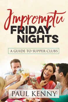 Paperback Impromptu Friday Nights: A Guide to Supper Clubs Book