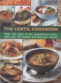 Hardcover The Lentil Cookbook: Make the Most of the Powerhouse Pulse, with 100 Healthy and Delicious Recipes Book