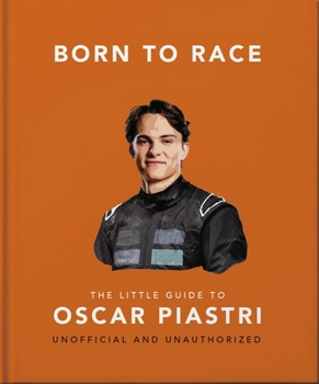 Hardcover Born to Race: The Little Guide to Oscar Piastri Book