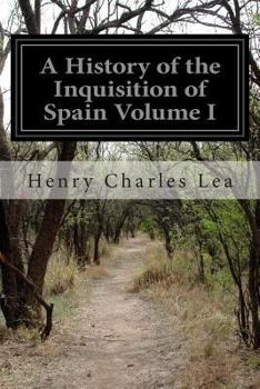 Paperback A History of the Inquisition of Spain Volume I Book