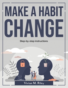 Paperback Make a habit change: Step-by-step instructions Book