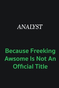 Paperback Analyst because freeking awsome is not an official title: Writing careers journals and notebook. A way towards enhancement Book