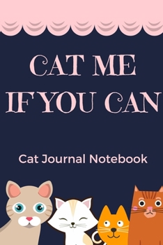 Paperback Cat Me If You Can: Softcover Blank Lined Journal (6"x9"), Cute Cat Journals Notebook Book