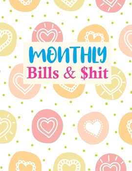 Monthly Bills & $hit: Pretty Undated Monthly Budget Planner - Large Annual Financial Budget Planner And Tracker - Personal or Business Accounting Notebook