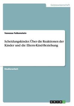 Paperback Scheidungskinder. Über die Reaktionen der Kinder und die Eltern-Kind-Beziehung [German] Book