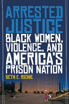 Paperback Arrested Justice: Black Women, Violence, and America's Prison Nation Book