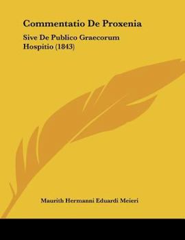 Paperback Commentatio De Proxenia: Sive De Publico Graecorum Hospitio (1843) [Latin] Book
