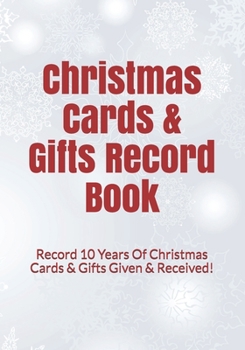 Paperback Christmas Cards & Gifts Record Book: Record 10 Years Of Christmas Cards & Gifts Given & Received! Book