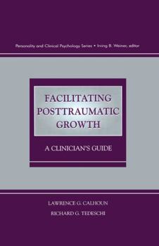 Hardcover Facilitating Posttraumatic Growth: A Clinician's Guide Book