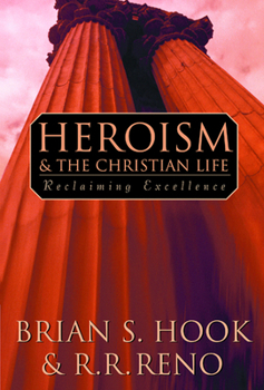 Paperback Heroism and the Christian Life Book