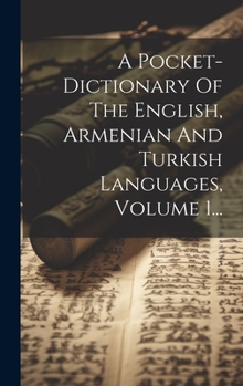 Hardcover A Pocket-dictionary Of The English, Armenian And Turkish Languages, Volume 1... [Armenian] Book