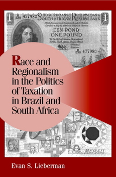 Race and Regionalism in the Politics of Taxation in Brazil and South Africa - Book  of the Cambridge Studies in Comparative Politics