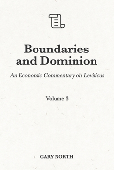 Paperback Boundaries and Dominion: An Economic Commentary on Leviticus, Volume 3 Book
