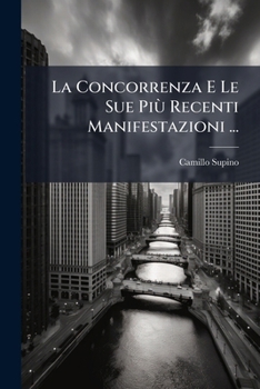 Paperback La Concorrenza E Le Sue Più Recenti Manifestazioni ... [Italian] Book