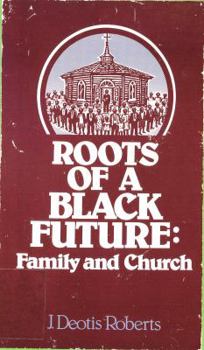 Paperback Roots of a Black future: Family and church Book
