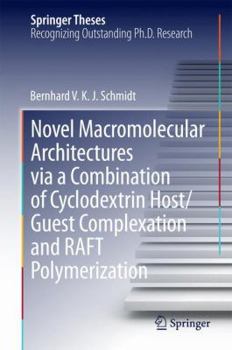 Hardcover Novel Macromolecular Architectures Via a Combination of Cyclodextrin Host/Guest Complexation and Raft Polymerization Book