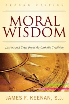 Paperback Moral Wisdom: Lessons and Texts from the Catholic Tradition Book