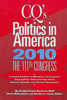 Hardcover Cq&#8242;s Politics in America 2010: The 111th Congress Book