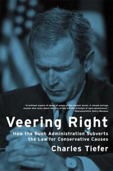 Paperback Veering Right: How the Bush Administration Subverts the Law for Conservative Causes Book