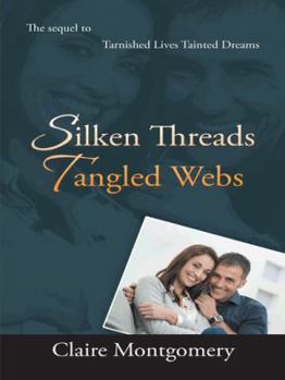 Paperback Silken Threads Tangled Webs: The Sequel to Tarnished Lives, Tainted Dreams Book