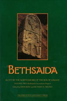 Paperback Bethsaida, a City by the North Shore of the Sea of Galilee Volume 2: Bethsaida Excavations Project Book