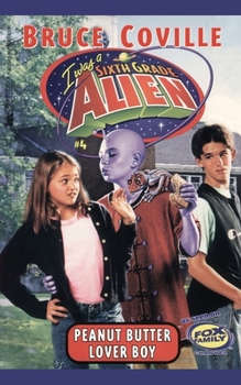 Peanut Butter Lover Boy (Sixth Grade Alien, #4) - Book #4 of the Sixth Grade Alien
