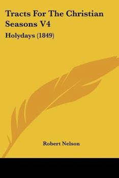 Paperback Tracts For The Christian Seasons V4: Holydays (1849) Book