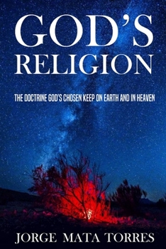 Paperback God's Religion: The Doctrine God's Chosen Keep on Earth and in Heaven Book